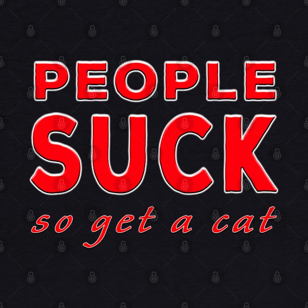 People Suck So Get A Cat Red by Shawnsonart